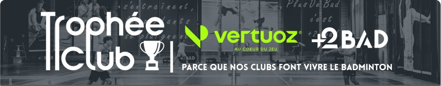 Trophée Club — Vertuoz x +2Bad, parce que nos clubs font vivre le badminton